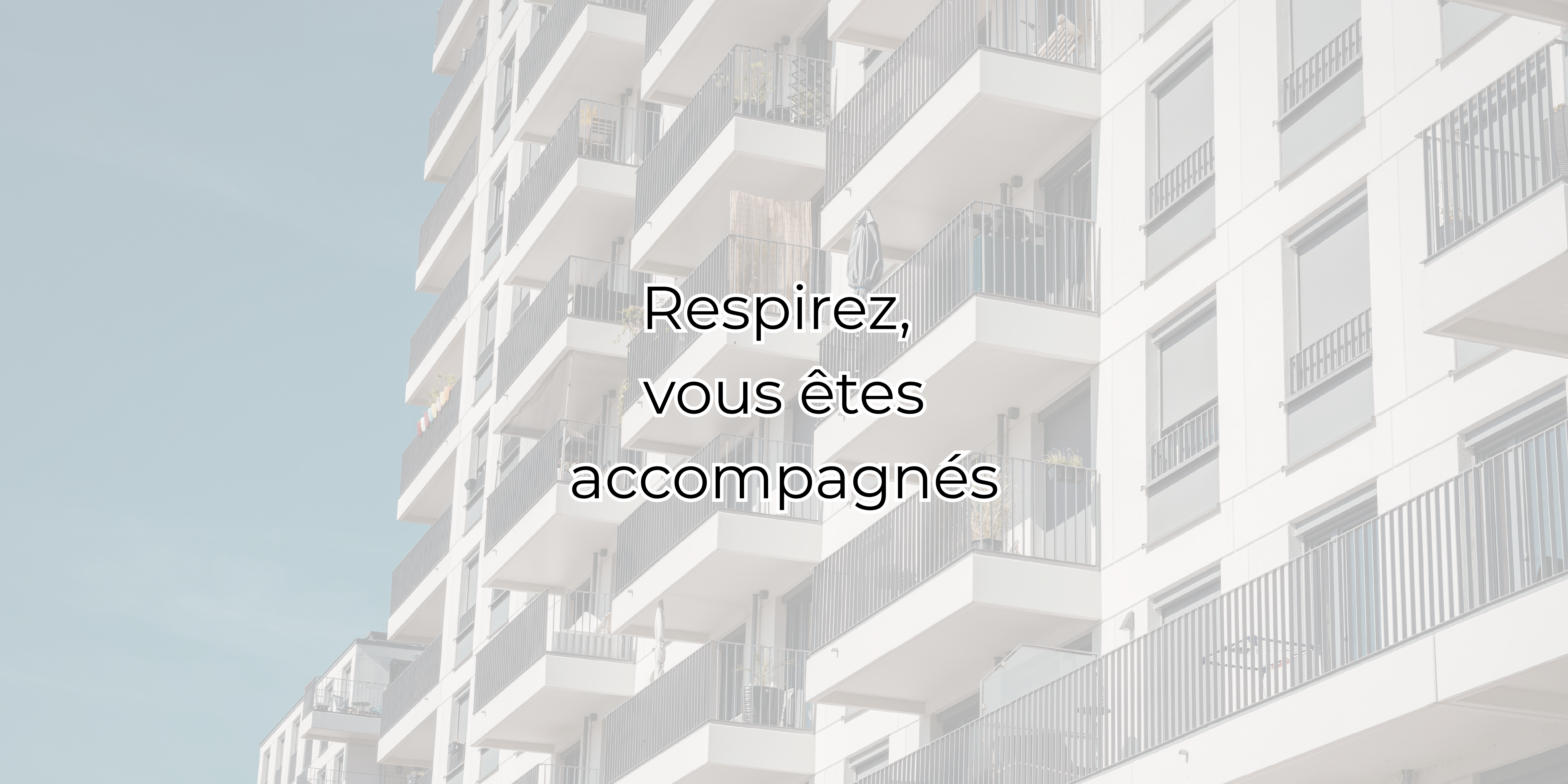 respirez, vous êtes accompagnés